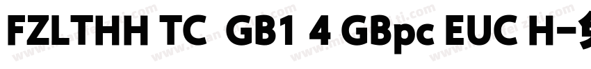 FZLTHH TC  GB1 4 GBpc EUC H字体转换